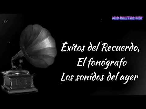 Éxitos del Recuerdo mix /El fonógrafo música ligada a tus recuerdos 📻 Sonidos del ayer 🎶