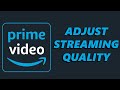 How To Adjust Streaming Quality On Amazon Prime Video