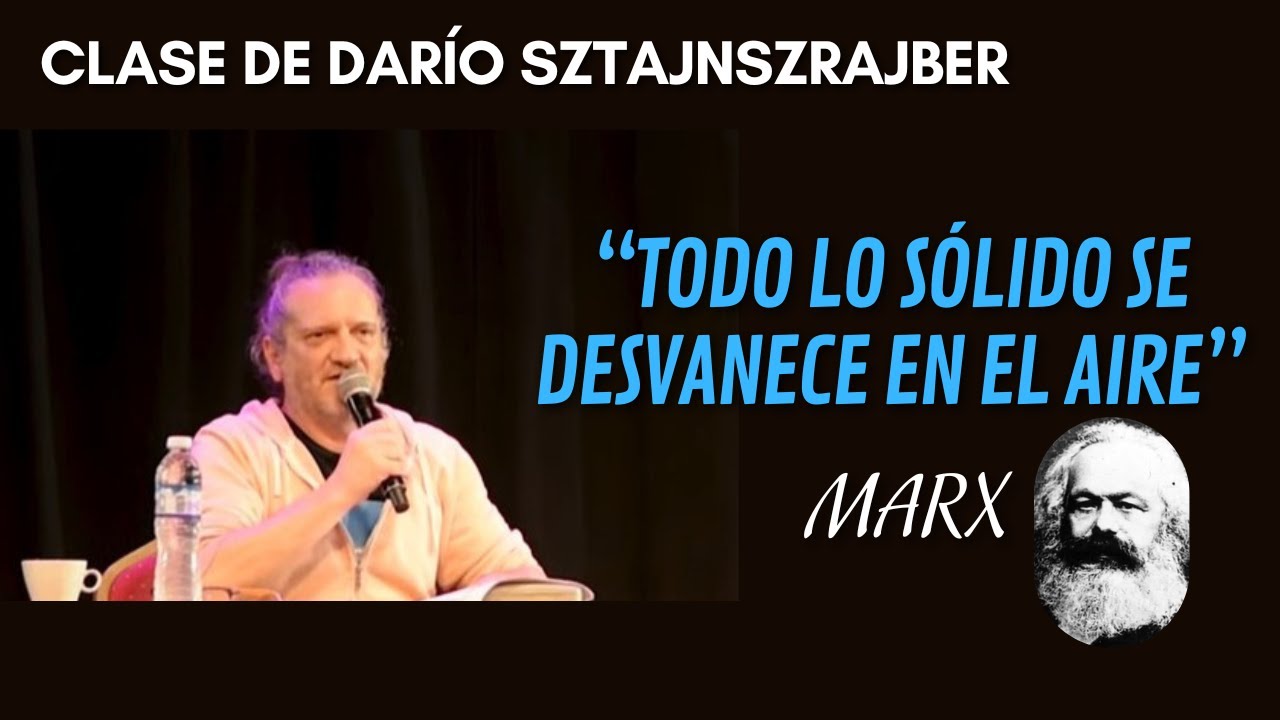 "Todo lo sólido se desvanece en el aire" (Marx) | por Darío Sztajnszrajber