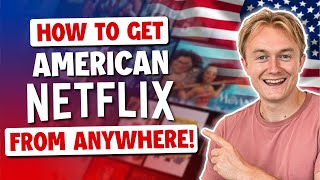 How to Get American Netflix FROM ANYWHERE!