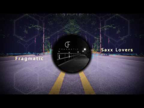 Fragmatic - Saxx Lovers (Original Mix)