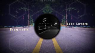Fragmatic - Saxx Lovers (Original Mix)