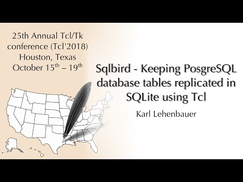 Tcl'2018: Sqlbird - Keeping PosgreSQL database tables replicated in SQLite (Karl Lehenbauer)