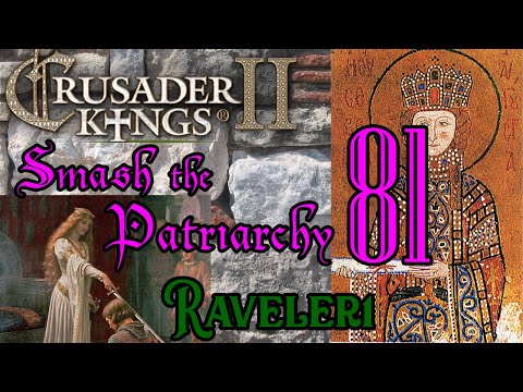 Smash the Patriarchy 81 | Let's Play Crusader Kings 2 (CK2) | Paradox Grand Strategy | Dynastic RPG