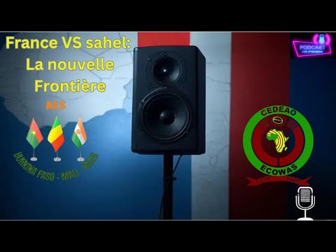 Prodcast: France VS Sahel La nouvelle Frontière!