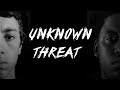 UNKNOWN THREAT