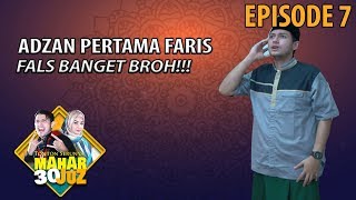 Download lagu Adzan Pertama Faris, Suaranya Fals Bgt - Mahar 30 Juz Eps 7 PART 2 mp3