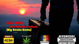 Delle Blakc feat. Sanddy - Indecis [Big Smoke Beatz]