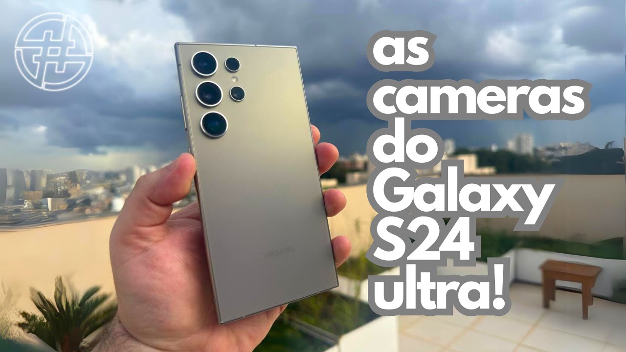 AS CAMERAS DO GALAXY S24 ULTRA em 4K/60FPS!