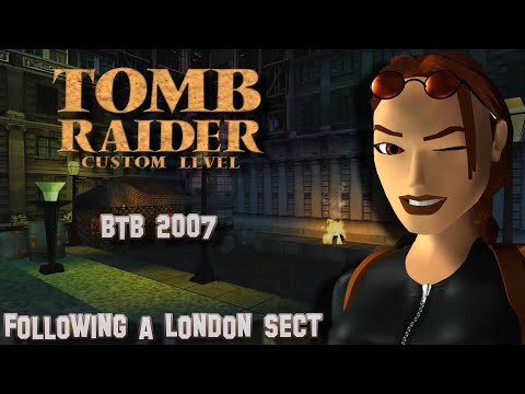 Zagrajmy w custom Tomb Raider - Following a London Sect ( BTB2007) odc.  1