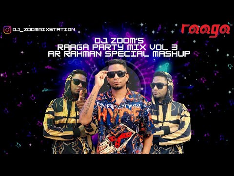 Raaga Party Mix Vol 3 - AR Rahman Special Mashup || Tamil Non Stop Mix || DJ Zoom