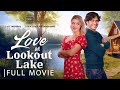 Love At Lookout Lake Full Romance Movie
