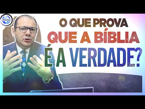 What Proves the Bible Is True? The Truthfulness of God's Word