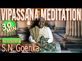 Vipassana MEDITATION Guided by S.N. Goenka | 30 minutes