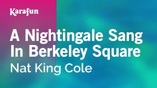 A Nightingale Sang in Berkeley Square - Nat King Cole | Karaoke Version | KaraFun