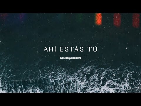 Generación 12 - Ahí Estás Tú (Instrumental) I Música Cristiana