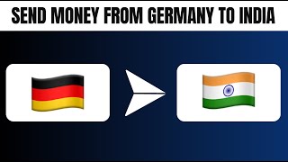 How to Send Money From Germany to India (Best Method)