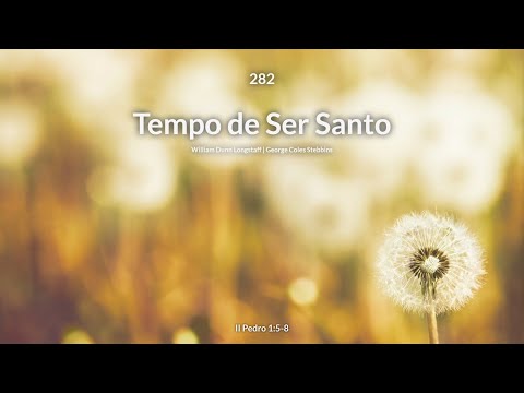 Hinário Adventista • Hino 282 - Tempo de Ser Santo