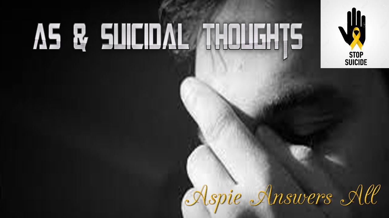Aspergers Syndrome & Suicidal Thoughts//AspieAnswersAll