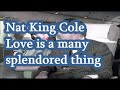 Nat King Cole   Love is a many splendored thing    +   lyrics