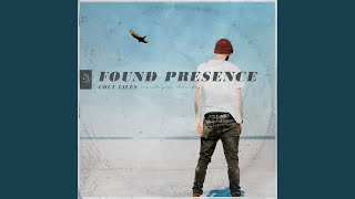Found Presence Music Video