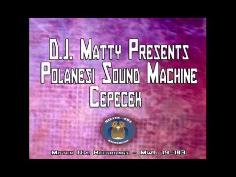 DJ Matty presents Polanesi Sound Machine  - Cepecek (Praha mix)