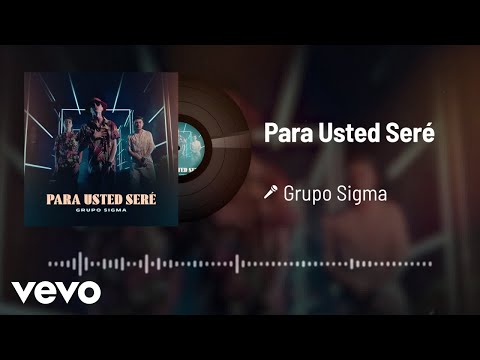 Grupo Sigma - Para Usted Seré (Audio)