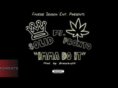 $olid ft. Pronto - Imma Do It [Prod. By Bruce24kk]