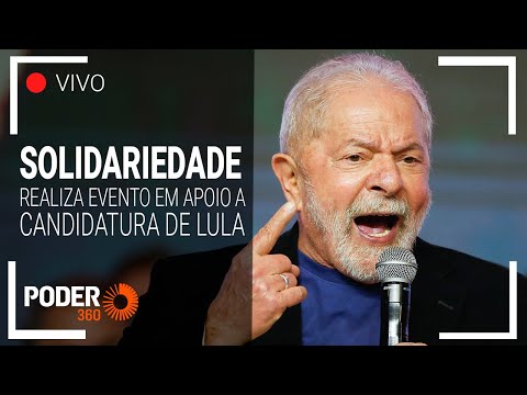 Ao vivo: ato de apoio do Solidariedade à candidatura de Lula