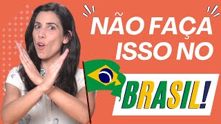DON'T DO THIS IN BRAZIL! 10 things that annoy Brazilians.