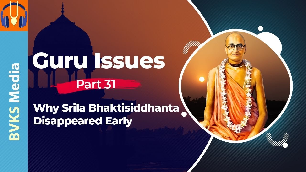 Why Srila Bhaktisiddhanta Disappeared Early