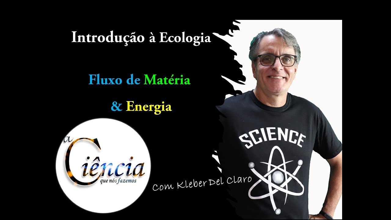 Ecologia Geral Aula 7 Fluxo de Matéria e Energia