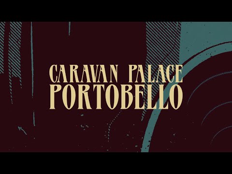 Caravan Palace - Portobello (Official Audio)