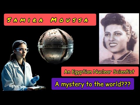 the mysterious death of Samira Moussa: An Egyptian Nuclear Scientist | Nuclear Technology