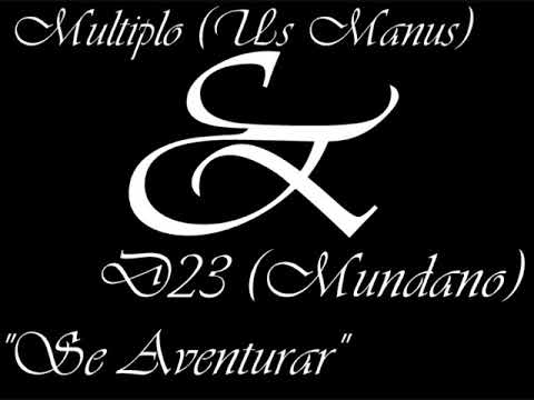 Multiplo (Us Manus) & D23 (Mundano) - Se Aventurar. Prod. Multiplo.