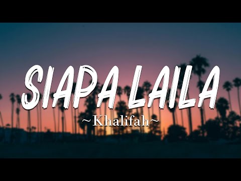 Siapa Laila - Khalifah  (Lirik)