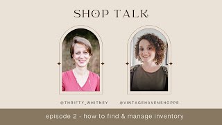 Shop Talk Episode 2 - How to Find & Manage Inventory for Your Online Vintage Shop