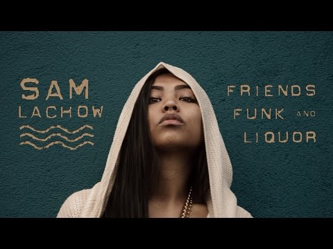 Sam Lachow - "Friends, Funk & Liquor" (ft. Ariana DeBoo) Official Music Video