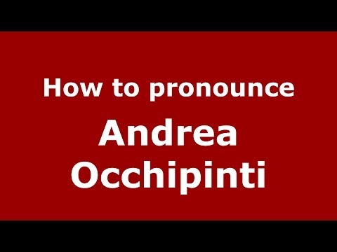 How to pronounce Andrea Occhipinti (Italian/Italy)  - PronounceNames.com