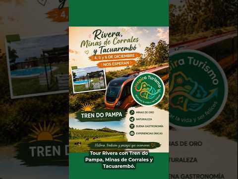 ¡¡TOUR RIVERA CON TREN DO PAMPA, MINAS DE CORRALES Y TACUAREMBÓ!! 🌳🌾🌿🌞