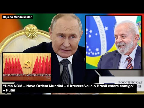 “A NWO – New World Order – is irreversible and Brazil will be with me” – Putin