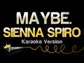 SIENNA SPIRO MAYBE Karaoke Version