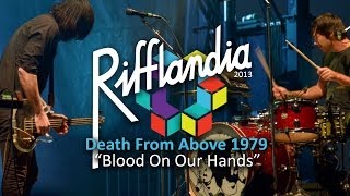 Death From Above 1979- Blood On Our Hands (Live @ Rifflandia 2013)