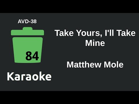 Matthew Mole - Take Yours, I'll Take Mine (Karaoke) [AVD-38]