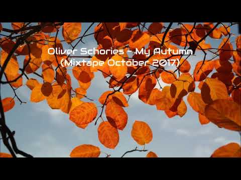 Oliver Schories - My Autumn (Mixtape October 2017)