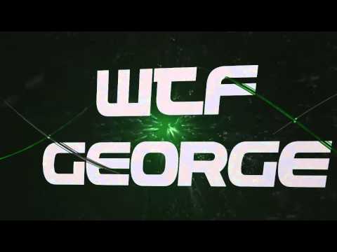 WTFGeorge Intro - By:KiboGFX [Colorful :D] [Best?!]