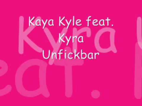 KayaKyle ft Kyra   Unfickbar