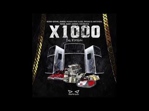 X1000 (Full Version) - Benny Benni, Randy, Pusho, D.OZi, Pacho, Yomo, Baby Johnny, Yan Block