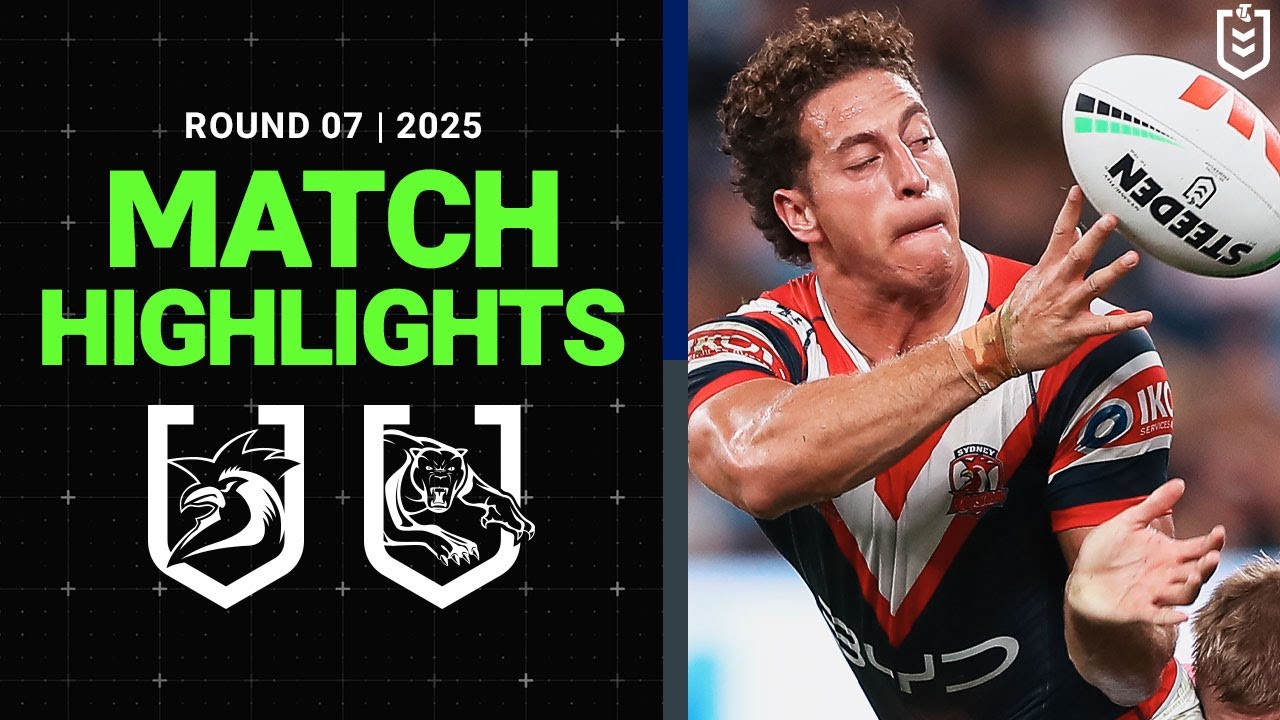 NRL Match Highlights 2025 | Roosters v Panthers | Round 7, 2025