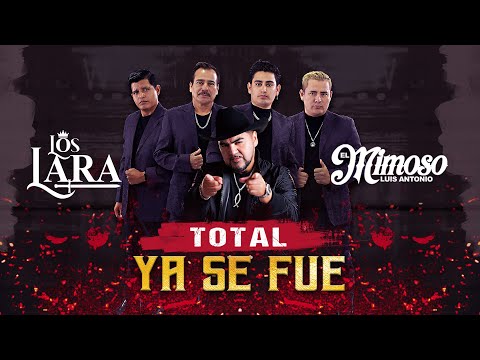 Los Lara Ft Luis Antonio Lopez EL Mimoso - Total Ya Se Fue ( Video Oficial )